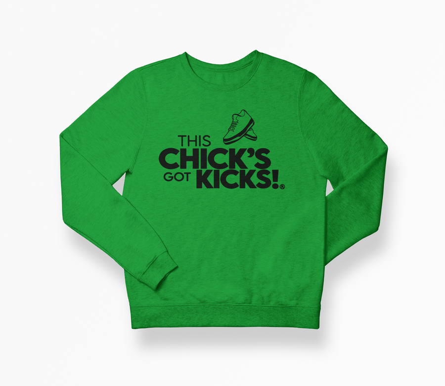 THIS CHICK'S GOT KICKS!®️ Sweatshirt Lucky Green