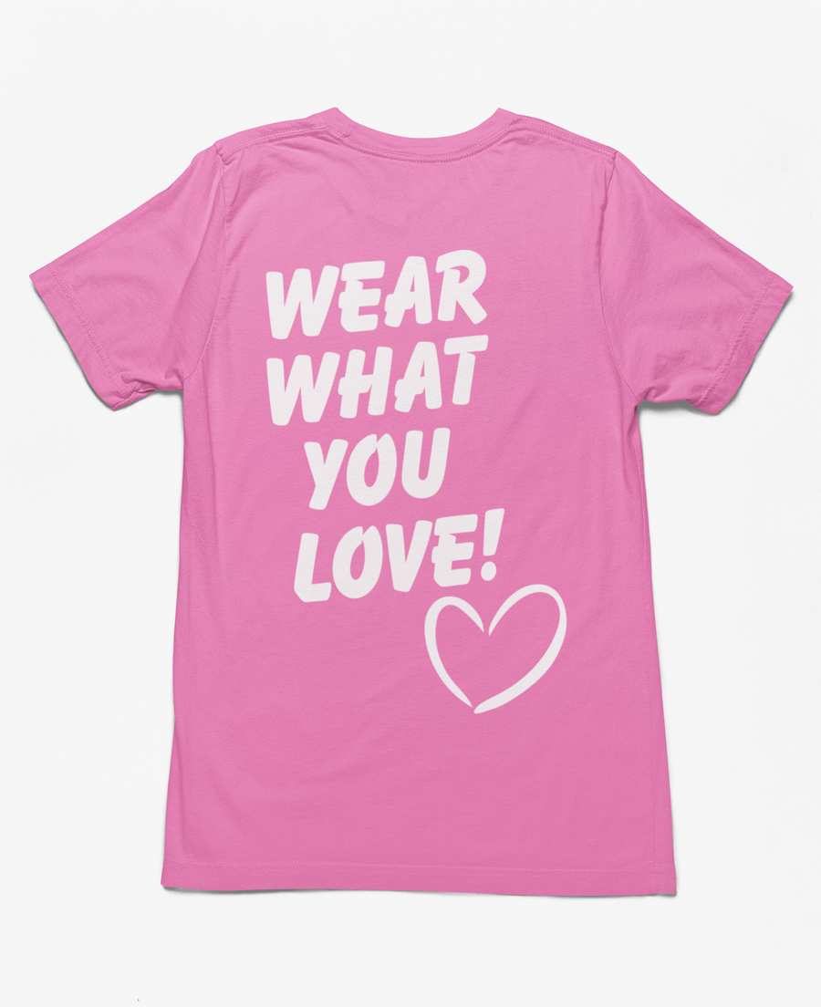 WEAR WHAT YOU LOVE! T-Shirt Pink