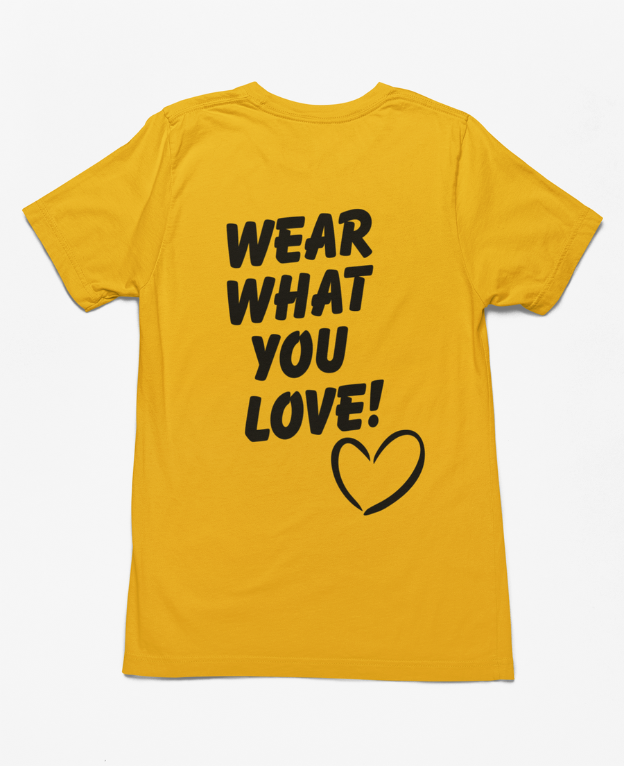 WEAR WHAT YOU LOVE! T-Shirt Gold